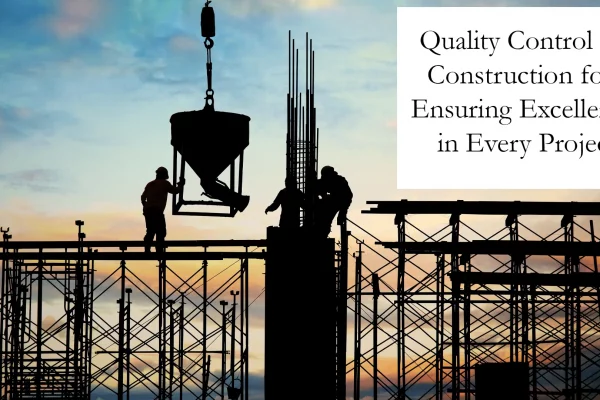 Construction Process - Quality Control for Ensuring Excellence